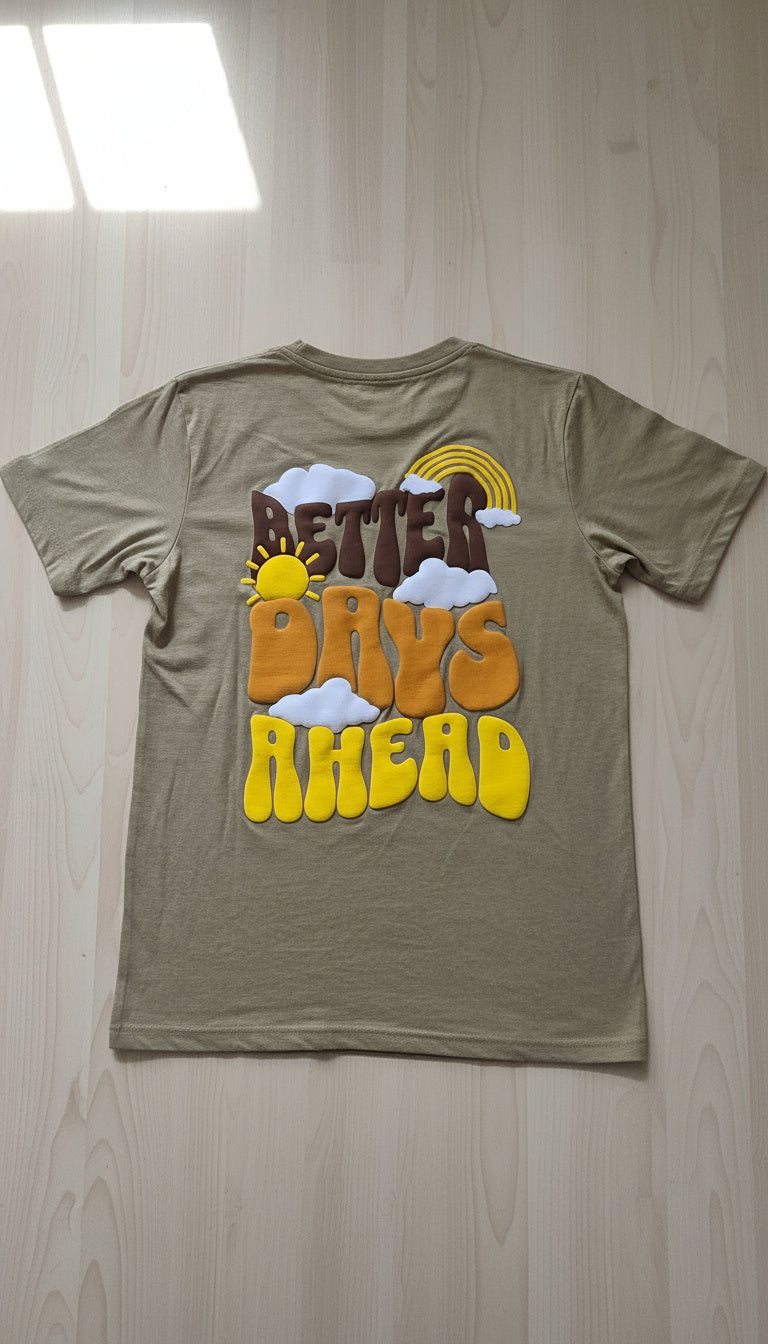 Better Days Ahead (Puff Print)